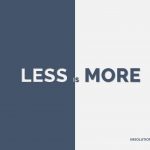 Less is More